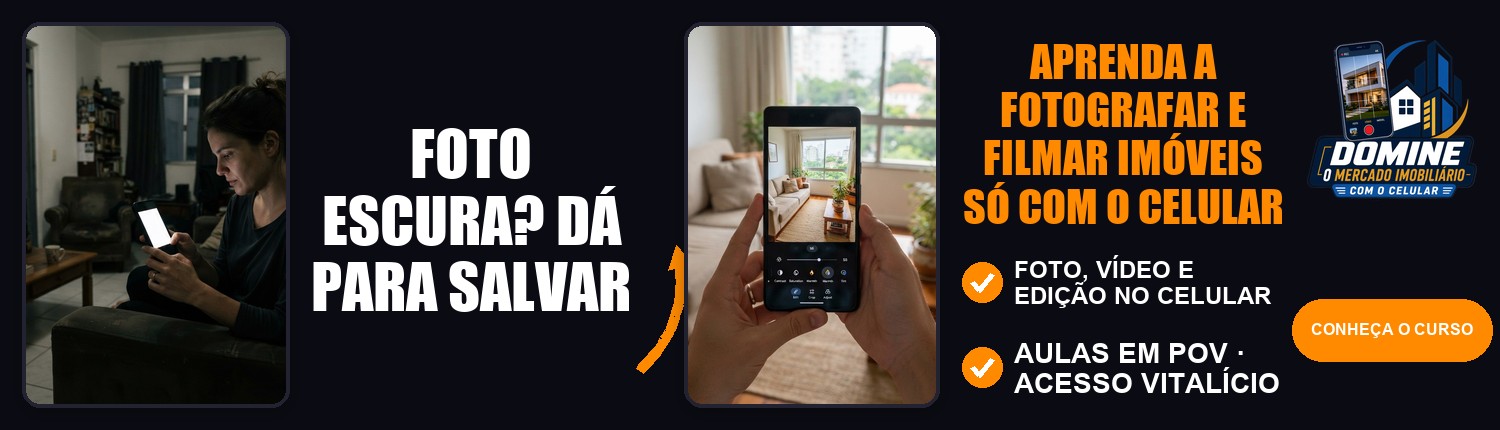 Anúncio do curso Domine o mercado imobiliário com o celular: Foto escura? dá para salvar